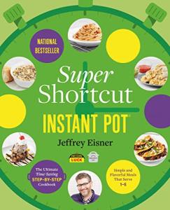 Instant Pot Shortcuts: Quick and Easy Cookbook