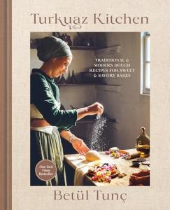 Turkuaz Kitchen: Sweet and Savory Dough Recipes