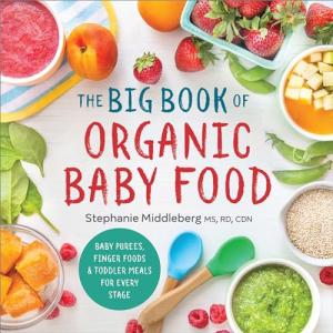 Organic Baby Food Cookbook: Purées and Meals