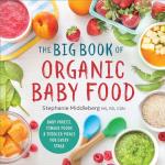 Organic Baby Food Cookbook: Purées and Meals
