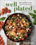 The Well Plated Cookbook: Quick and Healthy Recipes