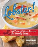 Lobster Lovers: 55 Easy Everyday Recipes
