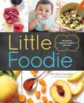 Little Foodie: Tasty Recipes for Babies and Toddlers
