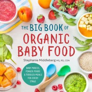 Organic Baby Food Cookbook: Purées and Meals
