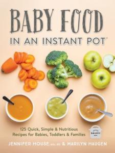 Instant Pot Baby Food: 125 Quick Nutritious Recipes