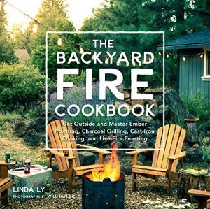 Backyard Fire Cookbook for Outdoor Cooking