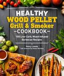 Wood Pellet Grill & Smoker Cookbook: 100 Low-Carb Recipes