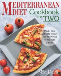 Mediterranean Diet Cookbook for Two: Easy Healthy Recipes