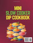 Mini Slow Cooker Dip Cookbook with 130 Recipes