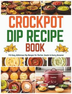 Dip Delight: 140 Easy Crockpot Recipes for Any Occasion