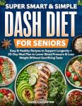 Easy Dash Diet for Seniors: Healthy Recipes & Meal Plan