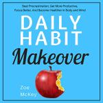Daily Habit Makeover for a Productive Life