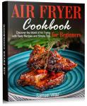Air Fryer Cookbook with Easy Recipes for Beginners