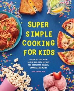 Easy Cooking for Kids: 50 Fun Recipes