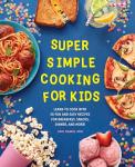 Easy Cooking for Kids: 50 Fun Recipes