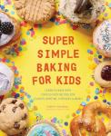 Easy Baking for Kids: 55 Fun Recipes