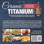 Ceramic Titanium Cookbook: 125 Easy Non-Stick Recipes