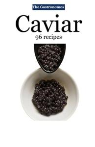 Caviar Cookbook: 96 Delicious Recipes
