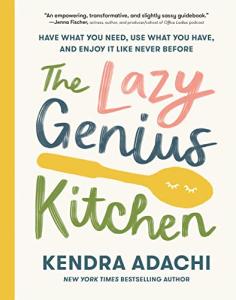 The Lazy Genius Kitchen: Enjoy Cooking Effortlessly