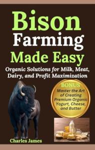 Bison Farming: Easy Organic Solutions for Profit