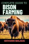 Bison Farming Guide: Sustainable Practices and Care
