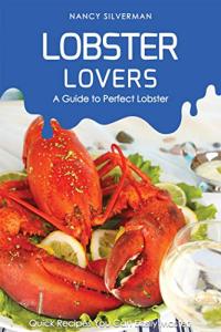 Lobster Lovers: Easy Recipes for Perfect Lobster