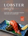 Lobster Delight: Savor the Flavors of Lobster