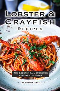 Lobster and Crayfish Recipes for Every Kitchen