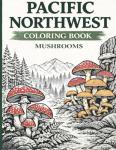 Mushroom Coloring Book from the Pacific Northwest