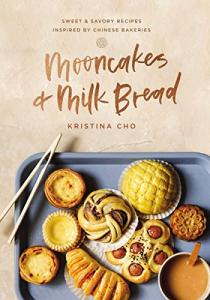 Mooncakes and Milk Bread: Delicious Chinese Recipes