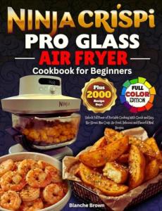 Ninja Crispi Pro Air Fryer Cookbook for Beginners