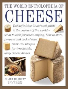 Ultimate Cheese Encyclopedia: Your Guide to Everything Cheese