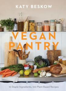 Vegan Pantry Essentials and 100 Plant-Based Recipes