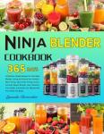 Ninja Blender Cookbook: 365 Nutritious Recipes