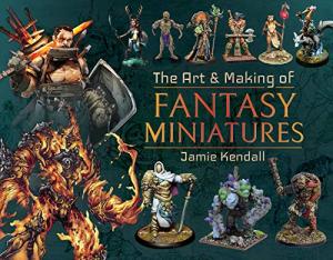 Fantasy Miniatures: A Creative Guide to Making