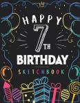 Happy 7th Birthday Sketchbook for Kids