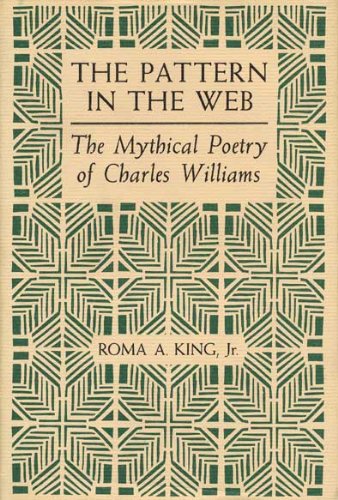 Charles Williams' Mythical Poetry: The Pattern in the Web