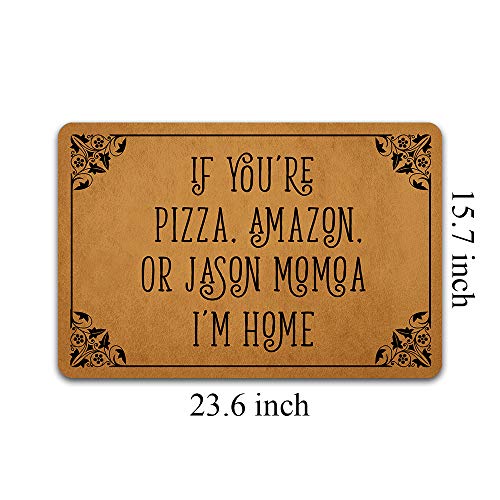Naiteu Front Door Mat Welcome Mat If You're Pizza Amazon Or Jason Momoa I'm Home Machine Washable Rubber Non Slip Backing Bathroom Kitchen Decor Area Rug Funny Doormat Indoor Outdoor Rug 23.6" X 15.7"