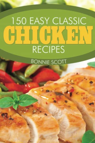150 Classic Chicken Recipes