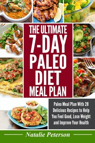 Ultimate 7-Day Paleo Meal Plan: Feel Good, Lose Weight