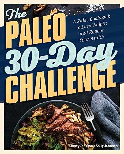 Paleo 30-Day Challenge Cookbook: Reboot Your Health, Lose Weight