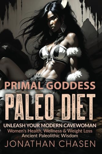 Primal Goddess: Unleash Modern Cavewoman for Weight Loss