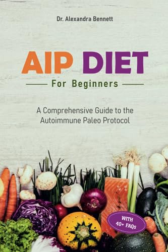 Comprehensive AIP Diet Guide: Beginners, Autoimmune Paleo Protocol