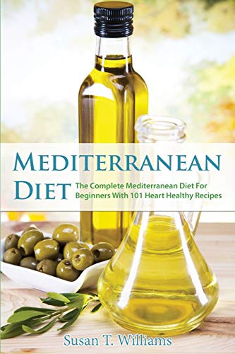101 Heart Healthy Recipes: Complete Mediterranean Diet for Beginners