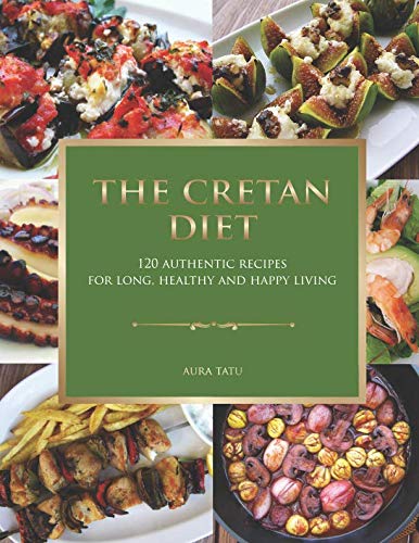 Cretan Diet: 120 Authentic Recipes for Weight Loss