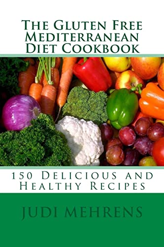 Delicious & Healthy Gluten-Free Mediterranean Diet Cookbook: 150 Recipes