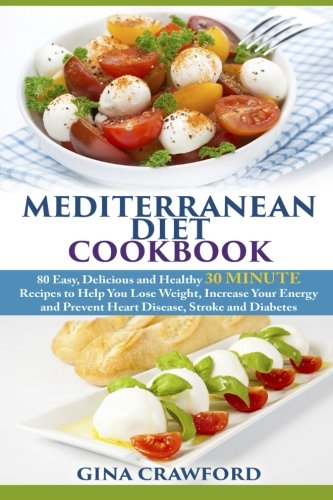 30 Minute Mediterranean Diet Cookbook: Easy & Healthy Recipes