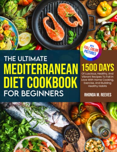 Beginner's Mediterranean Diet Cookbook: 1500 Vibrant, Healthy Recipes