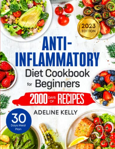 Ultimate Anti-Inflammatory Cookbook: 2000 Recipes, 30-Day Meal Plan