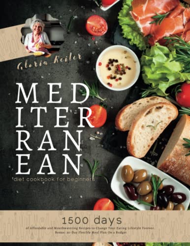 1500 Days of Affordable & Mouthwatering Mediterranean Diet Cookbook